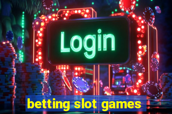 betting slot games