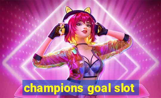 champions goal slot