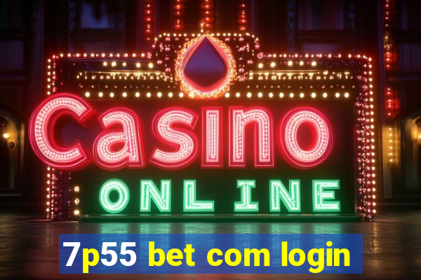 7p55 bet com login