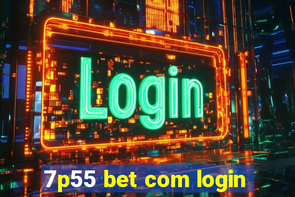 7p55 bet com login