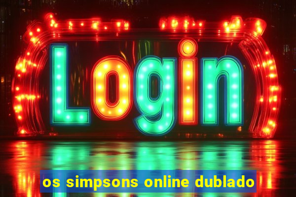 os simpsons online dublado