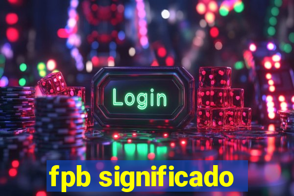 fpb significado