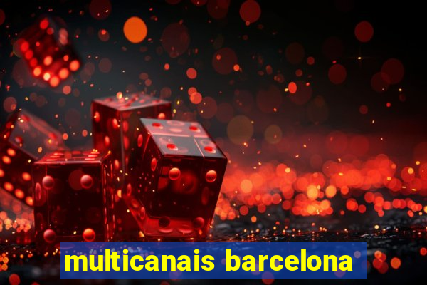 multicanais barcelona