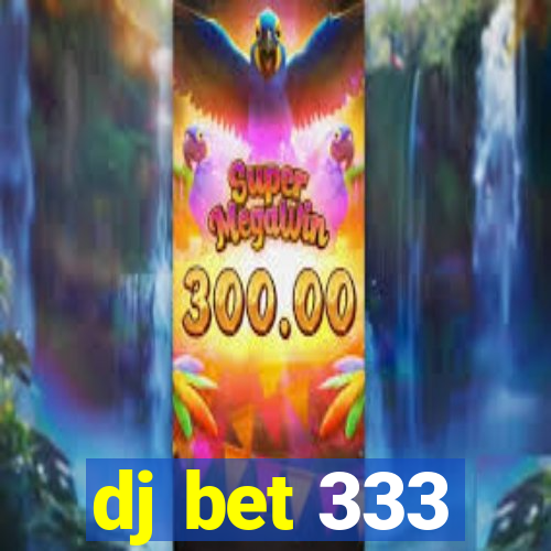 dj bet 333