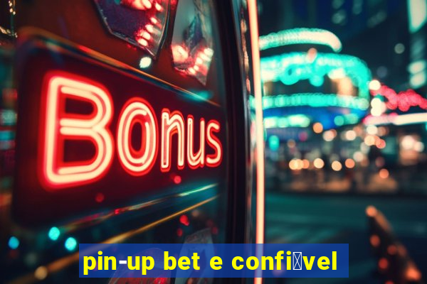 pin-up bet e confi谩vel