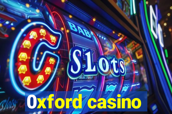 0xford casino