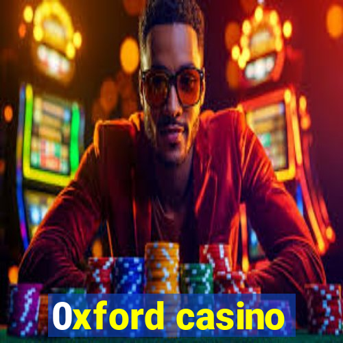 0xford casino