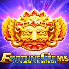 s茫o paulo futebol play