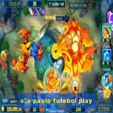 s茫o paulo futebol play