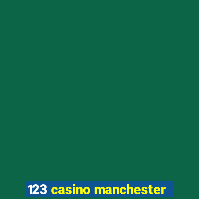 123 casino manchester