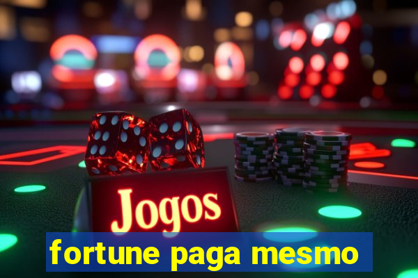 fortune paga mesmo