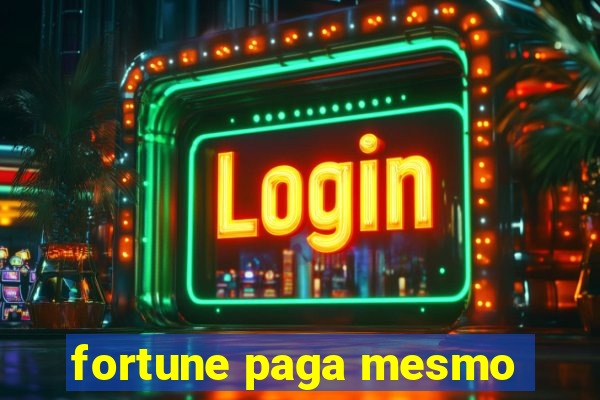 fortune paga mesmo