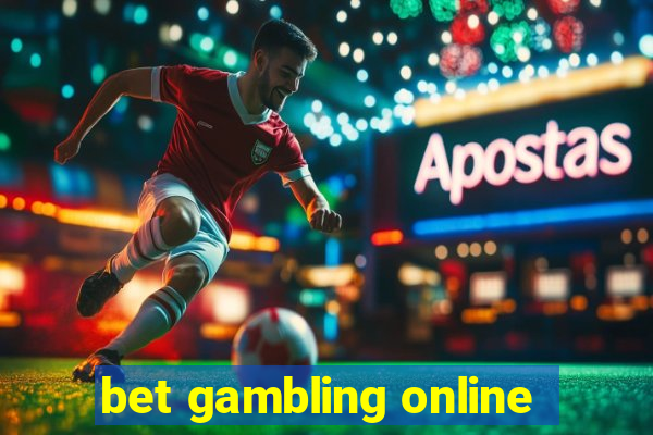 bet gambling online