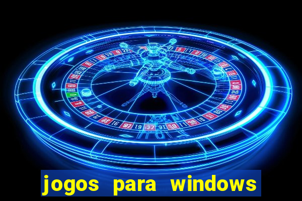 jogos para windows 7 gratis