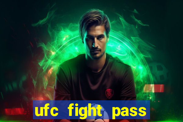 ufc fight pass onde assistir