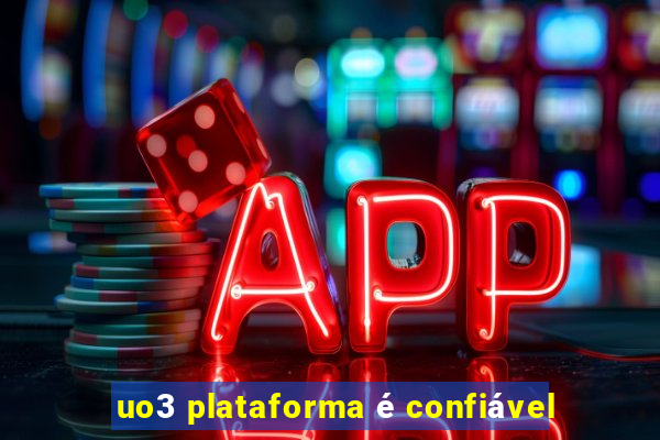 uo3 plataforma é confiável