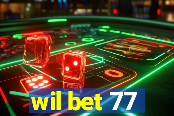 wil bet 77