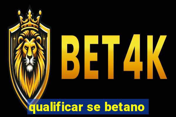 qualificar se betano