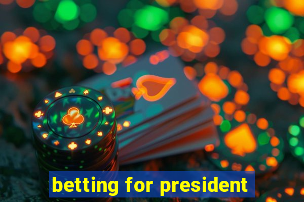 betting for president