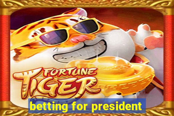 betting for president