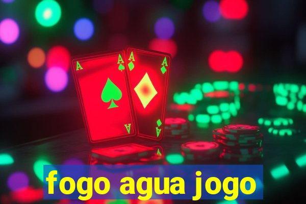 fogo agua jogo