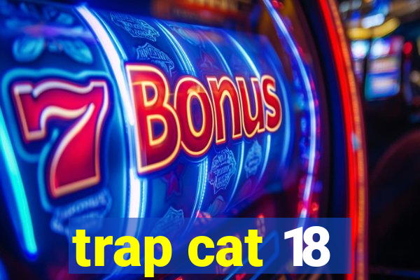 trap cat 18