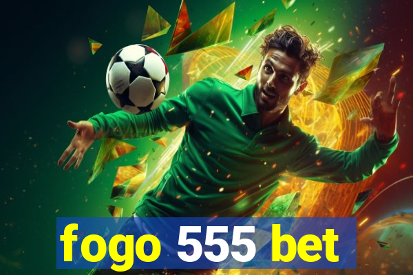 fogo 555 bet