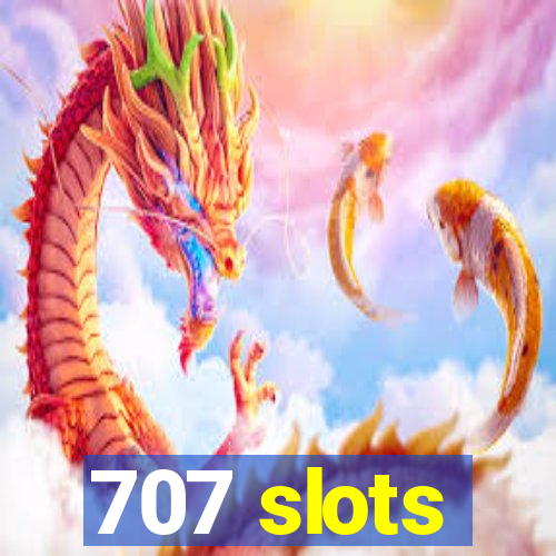 707 slots