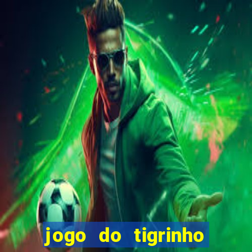 jogo do tigrinho que paga dinheiro de verdade