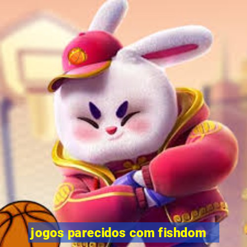 jogos parecidos com fishdom