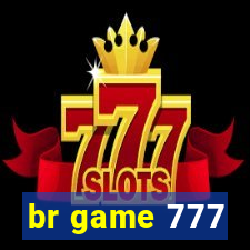 br game 777