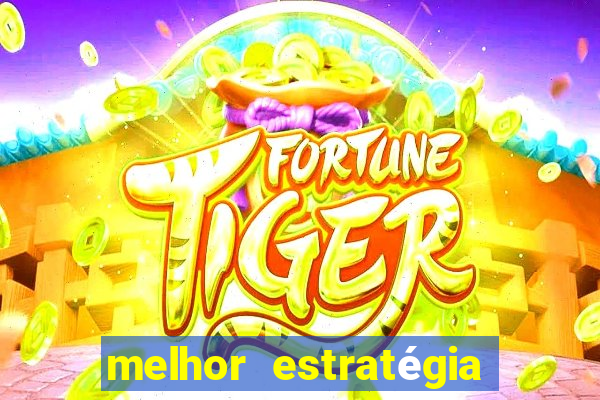 melhor estratégia fortune tiger