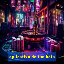 aplicativo do tim beta