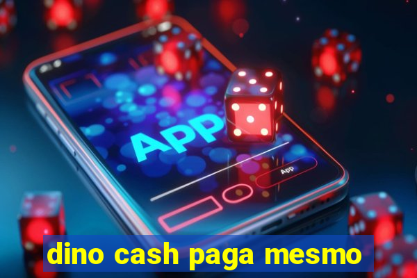 dino cash paga mesmo