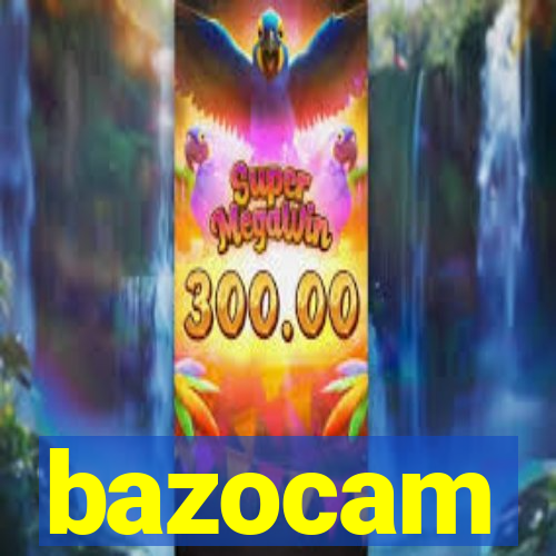 bazocam