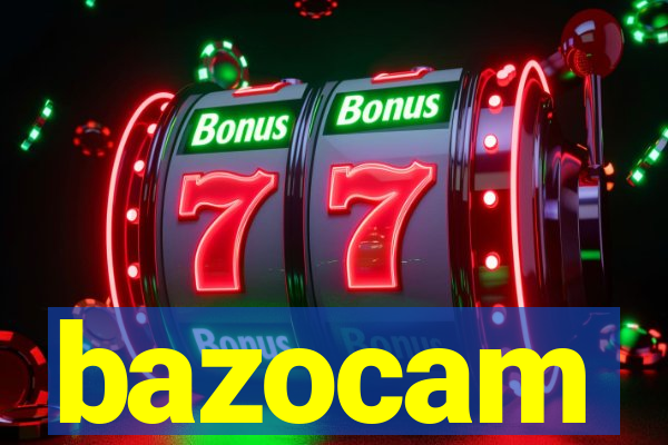 bazocam