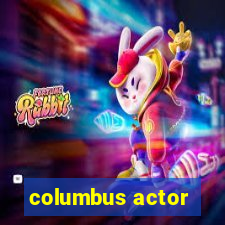 columbus actor