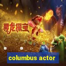 columbus actor