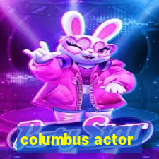 columbus actor