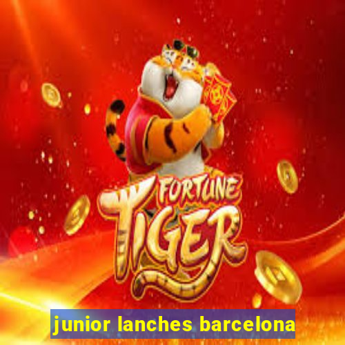 junior lanches barcelona