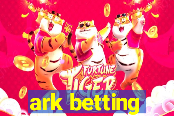 ark betting