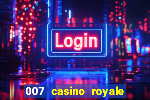 007 casino royale completo dublado