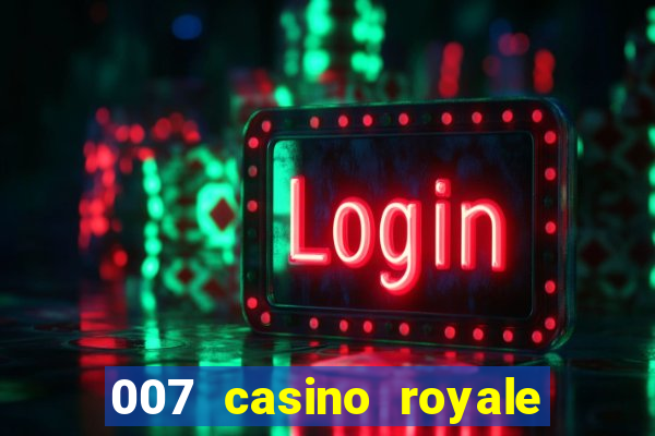 007 casino royale completo dublado