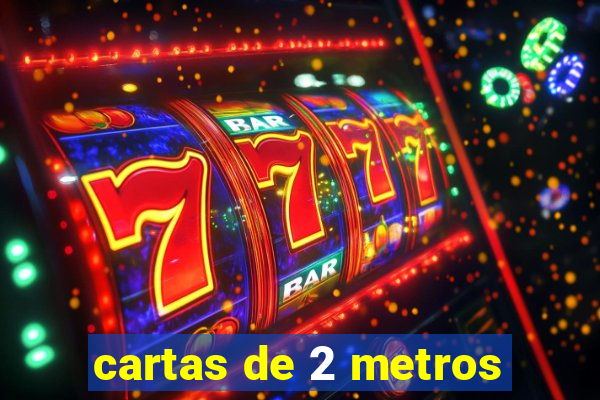 cartas de 2 metros