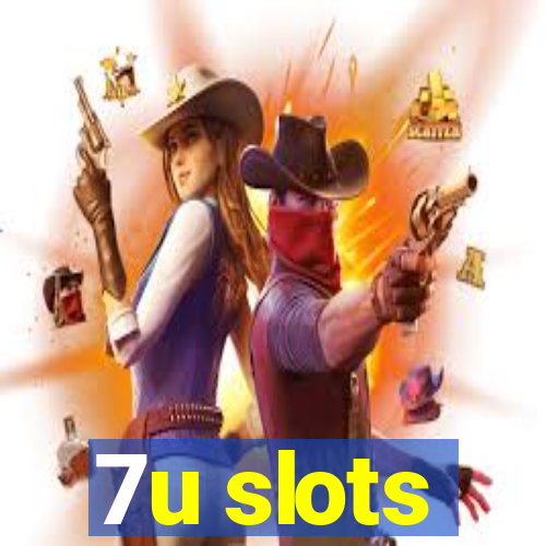 7u slots