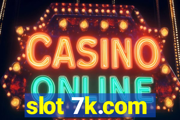 slot 7k.com