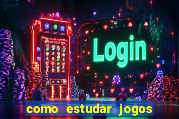 como estudar jogos de slots