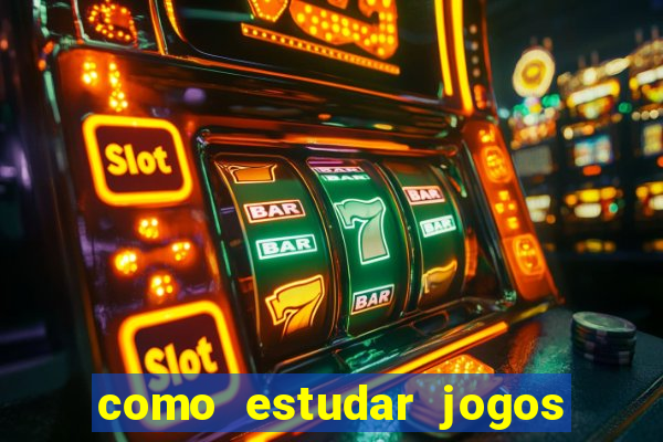 como estudar jogos de slots