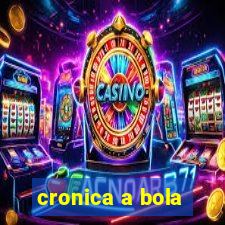 cronica a bola