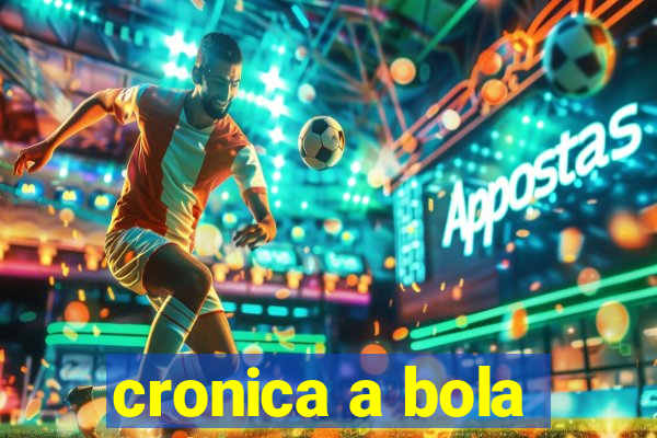 cronica a bola